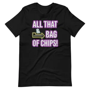 All That And a Bag of Chips Shirt