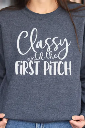 Classy Until First Pitch Heavy-weight Crew Sweatshirt