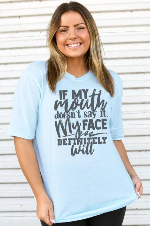 My Mouth Doesn't My Face Will Adult Soft-Tek Blend T-Shirt